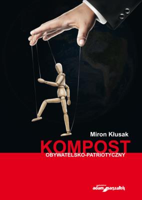 Kompost obywatelsko-polityczny. Autor: Miron Kłusak. SmakLiter.pl Okładka książki Kompost obywatelsko-polityczny