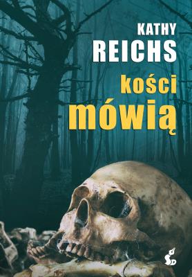 Kości mówią. Autor: Reichs Kathy. SmakLiter.pl Okładka książki Kości mówią
