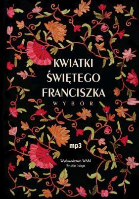 Kwiatki świętego Franciszka. Wybór. Audiobook. Autor: Leopold Staff (przekład). SmakLiter.pl Okładka książki Kwiatki świętego Franciszka. Wybór. Audiobook