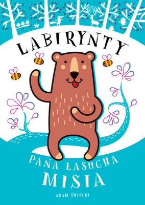 Labirynty Pana Łasucha Misia. Autor: Święcki Adam. SmakLiter.pl Okładka książki Labirynty Pana Łasucha Misia