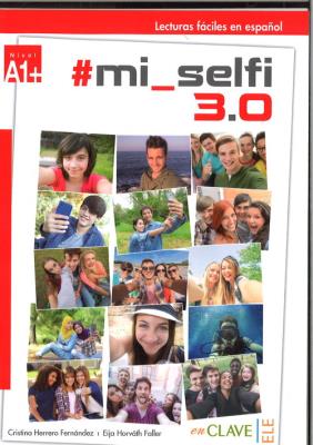 Lecturas faciles en espanol #mi_selfi 3.0. Autor: Fernandez Herrero Cristina, Faller Eija Horvath. SmakLiter.pl Okładka książki Lecturas faciles en espanol #mi_selfi 3.0