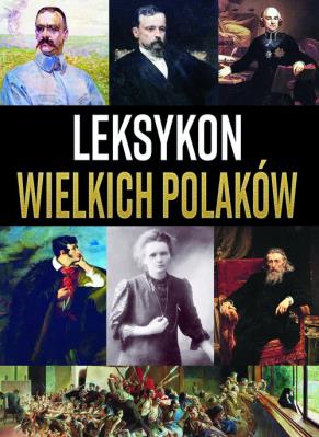 Leksykon wielkich Polaków. Autor: J. Uhma, Ulanowski K.. SmakLiter.pl Okładka książki Leksykon wielkich Polaków