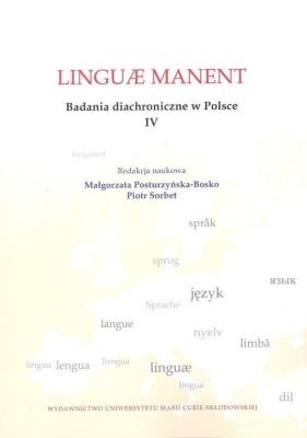 Linguae manent. Badania diachroniczne w Polsce IV. Autor: Posturzyńska-Bosko Małgorzata, Piotr Sorbet. SmakLiter.pl Okładka książki Linguae manent. Badania diachroniczne w Polsce IV