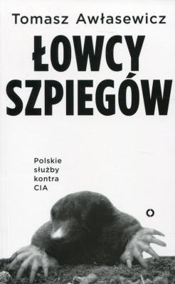 Okładka książki Łowcy szpiegów. Polskie służby kontra CIA