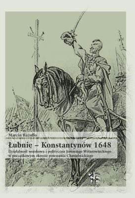 Łubnie Konstantynów 1648. Autor: Bazydło Marcin. SmakLiter.pl Okładka książki Łubnie Konstantynów 1648
