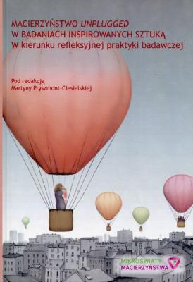 Macierzyństwo unplugged w badaniach inspirowanych sztuką w kierunku refleksyjnej praktyki badawczej. Wydawca: Atut. SmakLiter.pl Opakowanie Macierzyństwo unplugged w badaniach inspirowanych sztuką w kierunku refleksyjnej praktyki badawczej