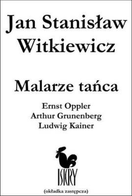 Okładka książki Malarze tańca Ernst Opller Arthur Grunenberg