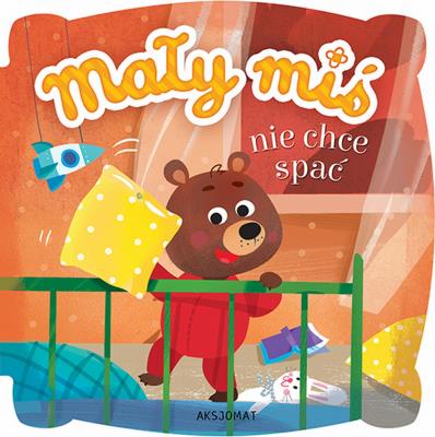 Okładka książki Mały miś nie chce spać. Wydanie II