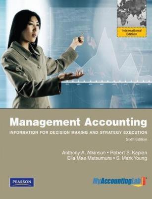 Management Accounting: Information for Decision-Making and Strategy Execution Plus MyAccountingLab w. Autor: Young Mark, Matsumura Ella Mae. SmakLiter.pl Okładka książki Management Accounting: Information for Decision-Making and Strategy Execution Plus MyAccountingLab w