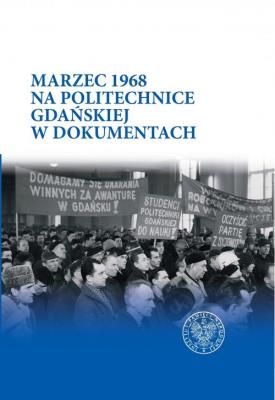Okładka książki Marzec 1968 na Politechnice Gdańskiej w dokumentach