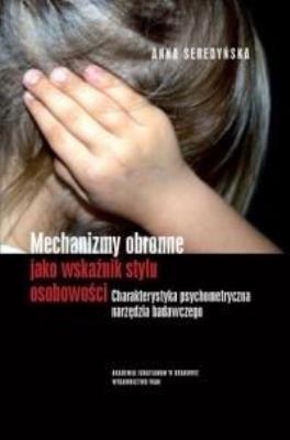 Mechanizmy obronne jako wskaźnik stylu osobowości. Autor: Seredyńska Anna. SmakLiter.pl Okładka książki Mechanizmy obronne jako wskaźnik stylu osobowości
