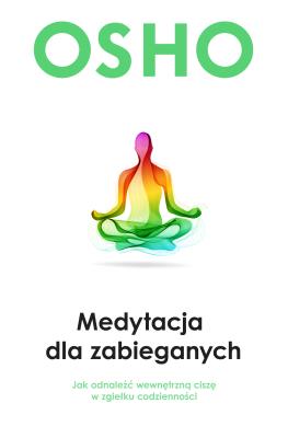 Medytacja dla zabieganych. Autor: Osho. SmakLiter.pl Okładka książki Medytacja dla zabieganych