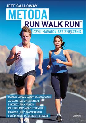 Metoda Run Walk Run, czyli maraton bez zmęczenia. Autor: Jeff Galloway. SmakLiter.pl Okładka książki Metoda Run Walk Run, czyli maraton bez zmęczenia