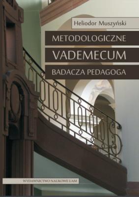 Okładka książki Metodologiczne vademecum badacza pedagoga