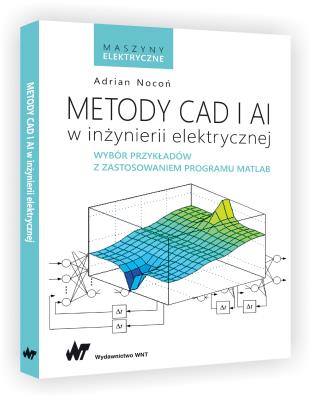 Metody CAD i AI w inżynierii elektrycznej. Autor: Adrian Nocoń. SmakLiter.pl Okładka książki Metody CAD i AI w inżynierii elektrycznej