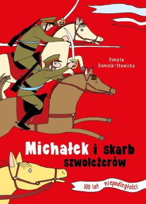 Michałek i skarb szwoleżerów. Autor: Dominik-Stawicka Donata. SmakLiter.pl Okładka książki Michałek i skarb szwoleżerów