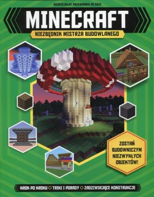 Minecraft. Niezbędnik mistrza budowlanego. Autor: Jonathan Green, Joey Davey, Juliet Stanley. SmakLiter.pl Okładka książki Minecraft. Niezbędnik mistrza budowlanego