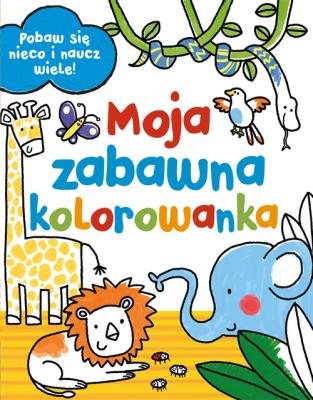 Moje zabawna kolorowanka. Autor: Emily Stead. SmakLiter.pl Okładka książki Moje zabawna kolorowanka