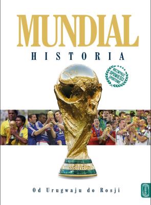 Mundial. Historia od Urugwaju do Rosji. Autor: Cierpiatka Jerzy, Latasiewicz Marek. SmakLiter.pl Okładka książki Mundial. Historia od Urugwaju do Rosji