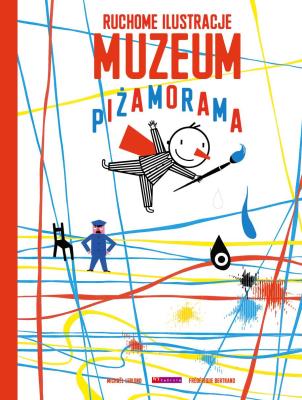 Muzeum Piżamorama. Autor: Frederique Bertrand, Michael Leblond. SmakLiter.pl Okładka książki Muzeum Piżamorama