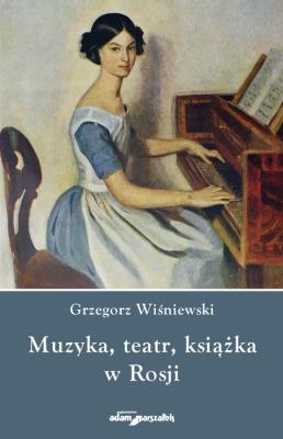 Muzyka teatr książka w Rosji. Autor: Wiśniewski Grzegorz. SmakLiter.pl Okładka książki Muzyka teatr książka w Rosji