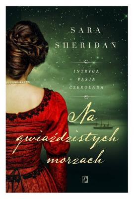 Na gwiaździstych morzach. Autor: Sara Sheridan. SmakLiter.pl Okładka książki Na gwiaździstych morzach