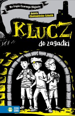Na tropie Czarnego Klejnotu. Tom 1. Klucz do zagadki. Autor: Aniela Cholewińska-Szkolik. SmakLiter.pl Okładka książki Na tropie Czarnego Klejnotu. Tom 1. Klucz do zagadki