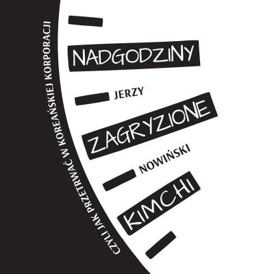 Okładka książki Nadgodziny zagryzione kimchi