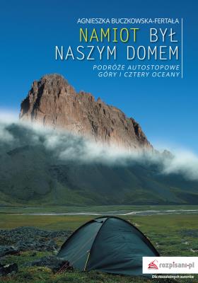 Namiot był naszym domem . Autor: Agnieszka Buczkowska-Fertała. SmakLiter.pl Okładka książki Namiot był naszym domem