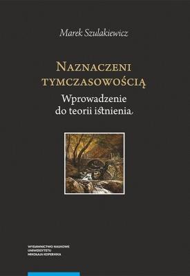 Naznaczeni tymczasowością Wprowadzenie do teor. Autor: Szulakiewicz Marek. SmakLiter.pl Okładka książki Naznaczeni tymczasowością Wprowadzenie do teor