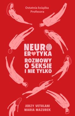 Neuroerotyka. Autor: Jerzy Vetulani. SmakLiter.pl Okładka książki Neuroerotyka