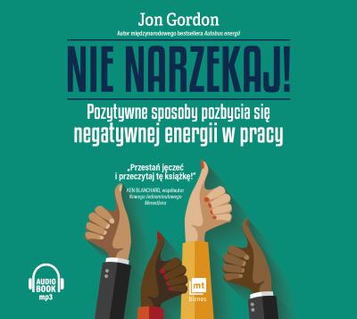 Nie narzekaj!. Autor: Jon Gordon. SmakLiter.pl Okładka książki Nie narzekaj!