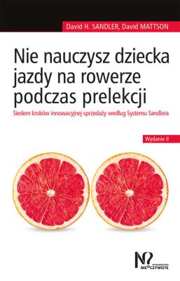 Nie nauczysz dziecka jazdy na rowerze podczas prelekcji. Autor: Sandler David H., Mattson David. SmakLiter.pl Okładka książki Nie nauczysz dziecka jazdy na rowerze podczas prelekcji