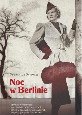 Noc w Berlinie. Autor: Kozera Grzegorz. SmakLiter.pl Okładka książki Noc w Berlinie