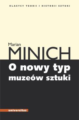 O nowy typ muzeów sztuki. Autor: Minich Marian. SmakLiter.pl Okładka książki O nowy typ muzeów sztuki