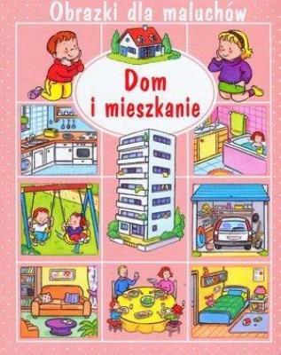 Obrazki dla maluchów - Dom i mieszkanie w.2018. Autor: Nathalie Belineau, Sylvie Michelet. SmakLiter.pl Okładka książki Obrazki dla maluchów - Dom i mieszkanie w.2018