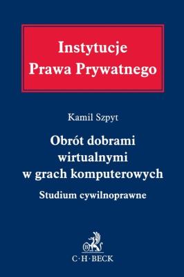 Obrót dobrami wirtualnymi w grach komputerowych. Studium cywilnoprawne. Autor: Szpyt Kamil. SmakLiter.pl Okładka książki Obrót dobrami wirtualnymi w grach komputerowych. Studium cywilnoprawne
