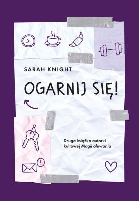 Ogarnij się!. Autor: Sarah Knight. SmakLiter.pl Okładka książki Ogarnij się!