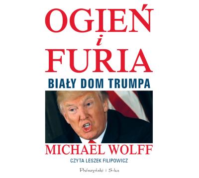 Ogień i furia. Biały Dom Trumpa - CD. Autor: Wolff Michael. SmakLiter.pl Okładka książki Ogień i furia. Biały Dom Trumpa - CD