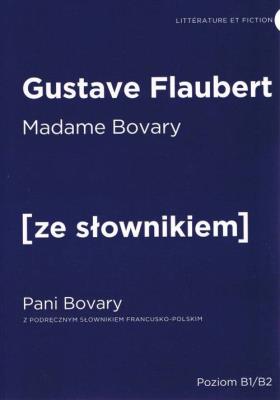 Pani Bovary wersja francuska z podręcznym słownikiem francusko-polskim. Autor: Flaubert Gustave. SmakLiter.pl Okładka książki Pani Bovary wersja francuska z podręcznym słownikiem francusko-polskim
