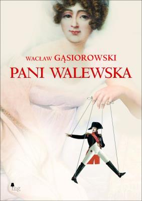 Pani Walewska. Autor: Wacław Gąsiorowski. SmakLiter.pl Okładka książki Pani Walewska