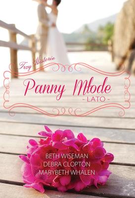 Panny młode Lato. Autor: Marybeth Mayhew Whalen, Wiseman Beth, Clopton Debra. SmakLiter.pl Okładka książki Panny młode Lato