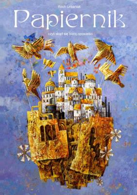 Papiernik. Czyli skąd się biorą opowieści. Autor: Roch Urbaniak. SmakLiter.pl Okładka książki Papiernik. Czyli skąd się biorą opowieści