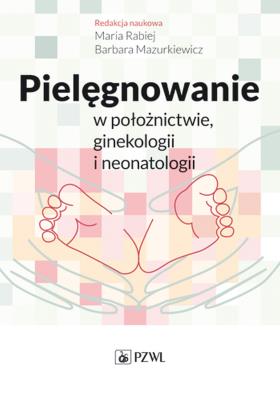 Okładka książki Pielęgnowanie w położnictwie, ginekologii i neonatologii