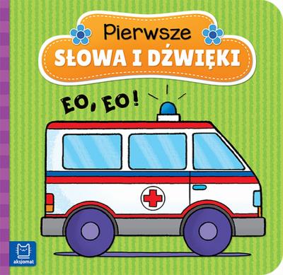 Okładka książki Pierwsze słowa i dźwięki. Eo, eo !