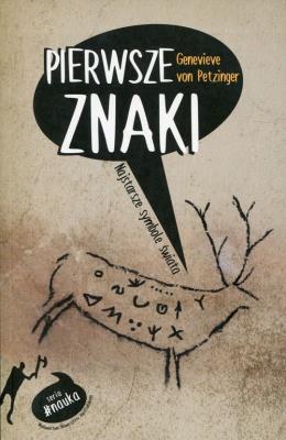 Pierwsze znaki. Najstarsze symbole. Autor: Genevieve von Petzinger. SmakLiter.pl Okładka książki Pierwsze znaki. Najstarsze symbole