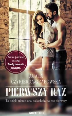 Pierwszy raz. Autor: Agata Czykierda-Grabowska. SmakLiter.pl Okładka książki Pierwszy raz