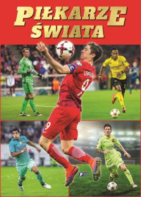 Piłkarze świata. Autor: Opracowanie zbiorowe. SmakLiter.pl Okładka książki Piłkarze świata