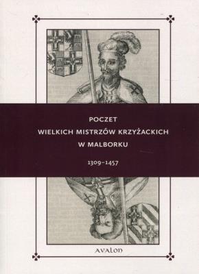 Poczet Wielkich Mistrzów Krzyżackich w Malborku.... Autor: Norbert Delestowicz, Lorek Wojciech, Tomczak Robert T.. SmakLiter.pl Okładka książki Poczet Wielkich Mistrzów Krzyżackich w Malborku...