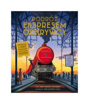 Podróż Ekspresem Odkrywcy. Autor: Emily Hawkins, Adamski Tomasz. SmakLiter.pl Okładka książki Podróż Ekspresem Odkrywcy